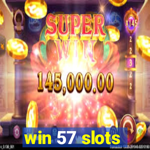 win 57 slots